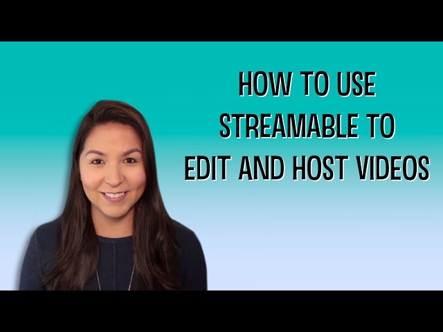 How to Use Streamable to Edit and Host Videos 