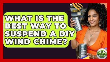 What Is The Best Way To Suspend A DIY Wind Chime? - The Upcycle Lab
