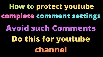 Youtube Comments Settings | How To Protect Youtube Channel From spam And Bad Comments