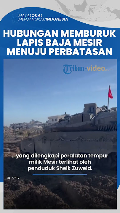 Tanda Hubungan Mesir-Israel Memburuk: 15 Tank Lapis Baja Menuju Perbatasan Sinai, Siap Hadapi IDF