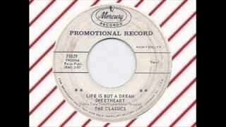 The Classics - Life Is But A Dream Sweetheart (MERCURY)