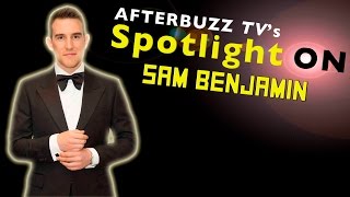 Sam Benjamin Interview | AfterBuzz TV's Spotlight On