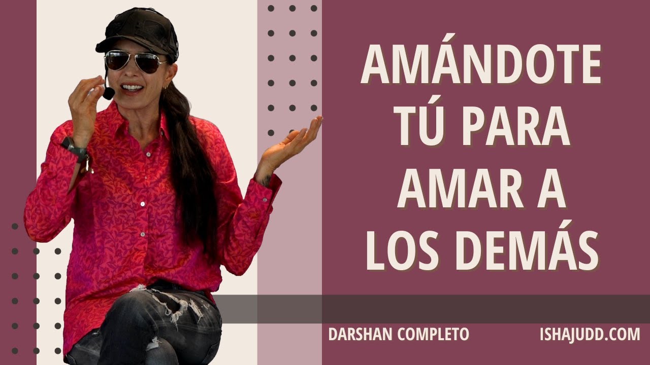 Amándote tú para amar a los demás. Darshan 19 Septiembre 2023.