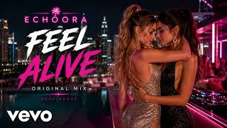 ECHOORA – Feel Alive (Original Mix) | Official Music Video