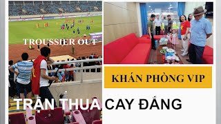 Phòng VIP Sân Mỹ Đình| Việt Nam - Indonesia| Trận thua cay đắng!