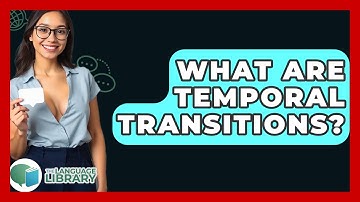 What Are Temporal Transitions? - The Language Library