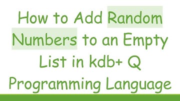How to Add Random Numbers to an Empty List in kdb+  Q Programming Language