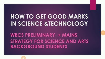 WBCS PRELIMINARY + MAINS STRATEGY  SCIENCE AND TECHNOLOGY STRATEGY