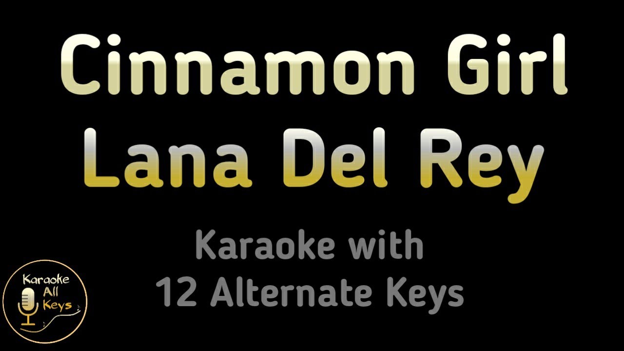 Lana Del Rey Cinnamon Girl Karaoke Instrumental Lower Higher Male