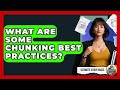 What Are Some Chunking Best Practices? - Ultimate Study Hacks