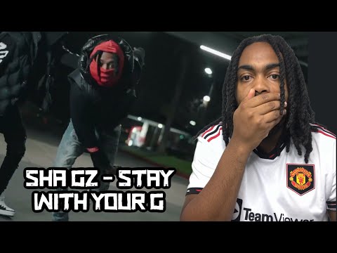 Sha Gz - “Stay Wit Ya G” REACTION