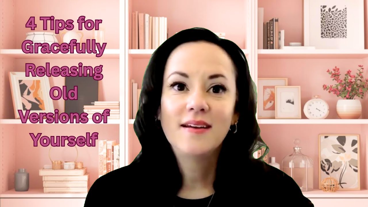 4 Tips for Gracefully Releasing Old Versions of Yourself - YouTube