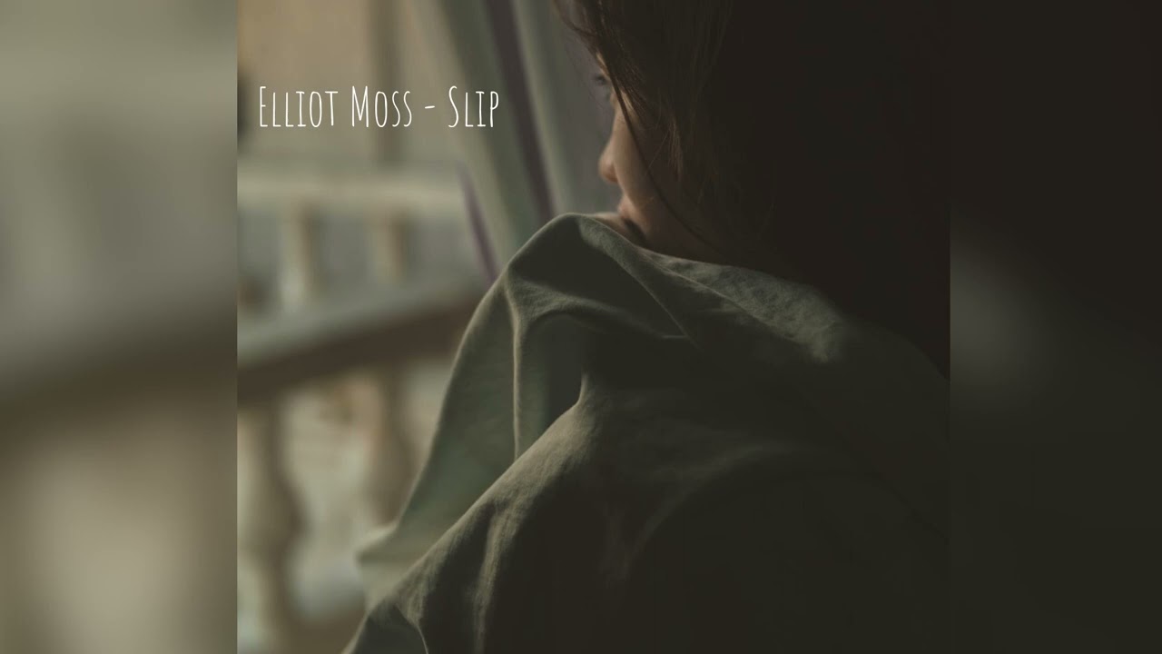 Elliot Moss - Slip