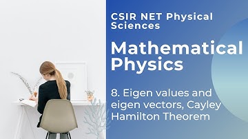 8. Eigen values Vectors Cayley Hamilton Theorem Characteristic equation| CSIR NET GATE Physics 2021