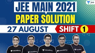 JEE Main 2021 4th Attempt Paper Solutions | 27th August Shift 1 | Unacademy JEE