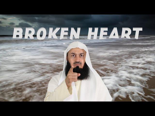 Is your heart broken? don't worry Allah is with you! - MuftiMenk
