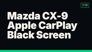 Mazda CX-9 Apple CarPlay Black Screen: 5-Minute Fix