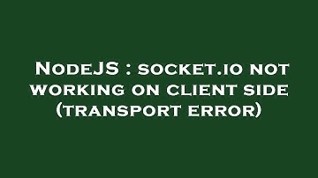 NodeJS : socket.io not working on client side (transport error)