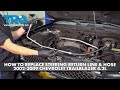 How to Replace Power Steering Return Line  Hose 2002-2009 Chevrolet Trailblazer 42L