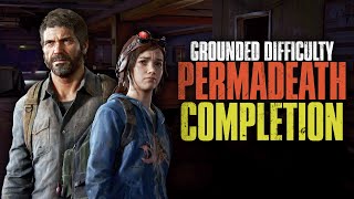Permadeath Completion (Grounded Difficulty) | The Last of Us Part I