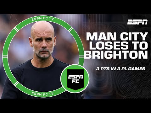 Brighton vs. Man City Reaction 👀 Is it time to panic for Pep Guardiola’s side? | ESPN FC