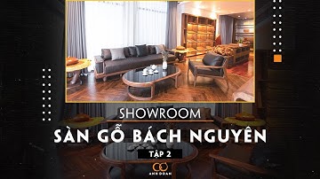 [Nội thất gỗ Óc Chó] Showroom Sàn Gỗ Bách Nguyên - Tập 2: Hoàn Thiện Công Trình