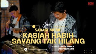 Kasiah Habih Sayang Tak Hilang Cover Saragi  
