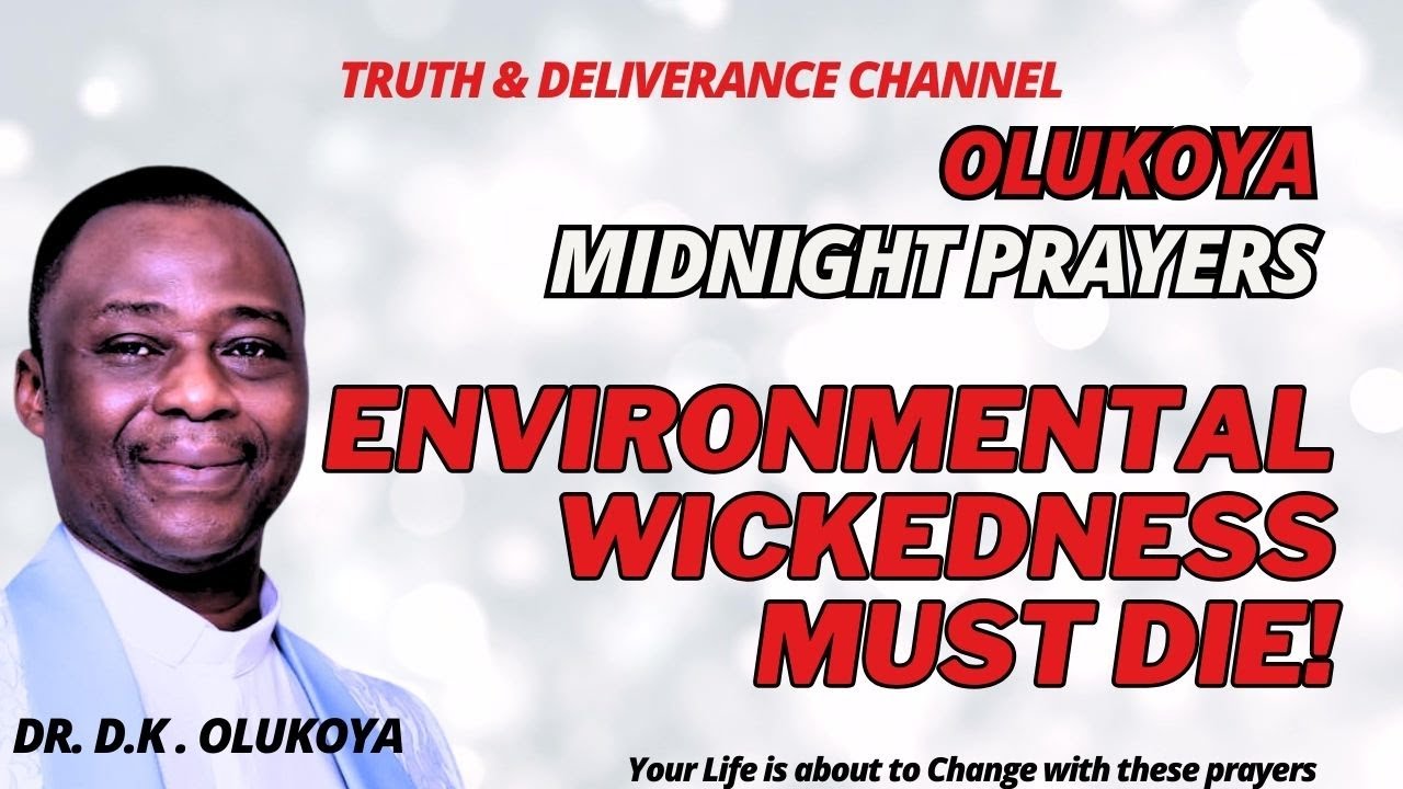 MONTH-END MIDNIGHT PRAYERS - ENVIROMENTAL WICKEDNESS MUST DIE | OLUKOYA