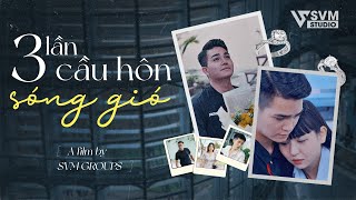 3 Lần Cầu Hôn Sóng Gió - Phim Bộ Hay Nhất | Phim Lẻ Hay Nhất SVM Studio