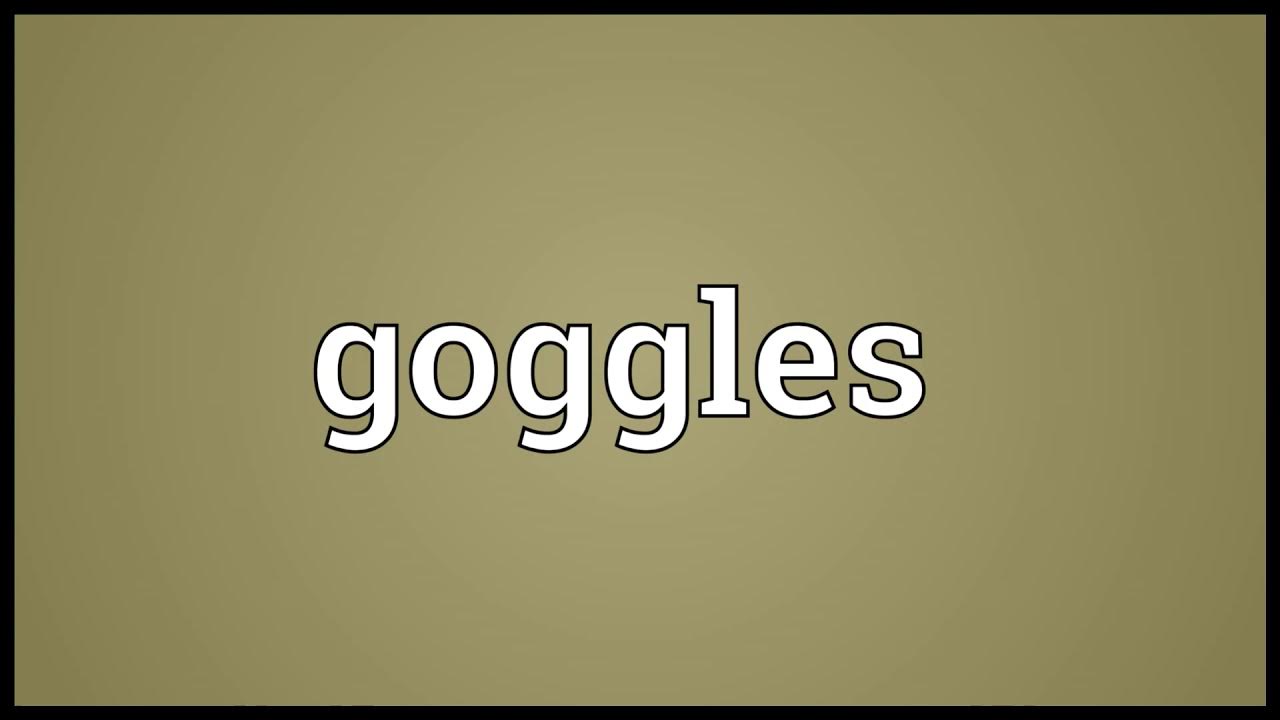 goggles meaning in English YouTube