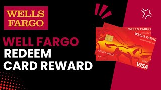 How to Redeem Your Wells Fargo Credit Card Rewards: A Step-by-Step Guide - 2024