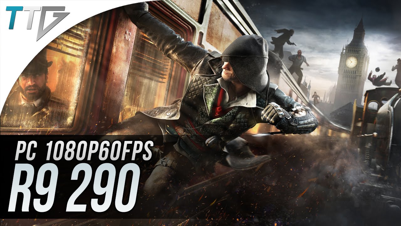 R9 290: AC SYNDICATE (1080p60FPS!)