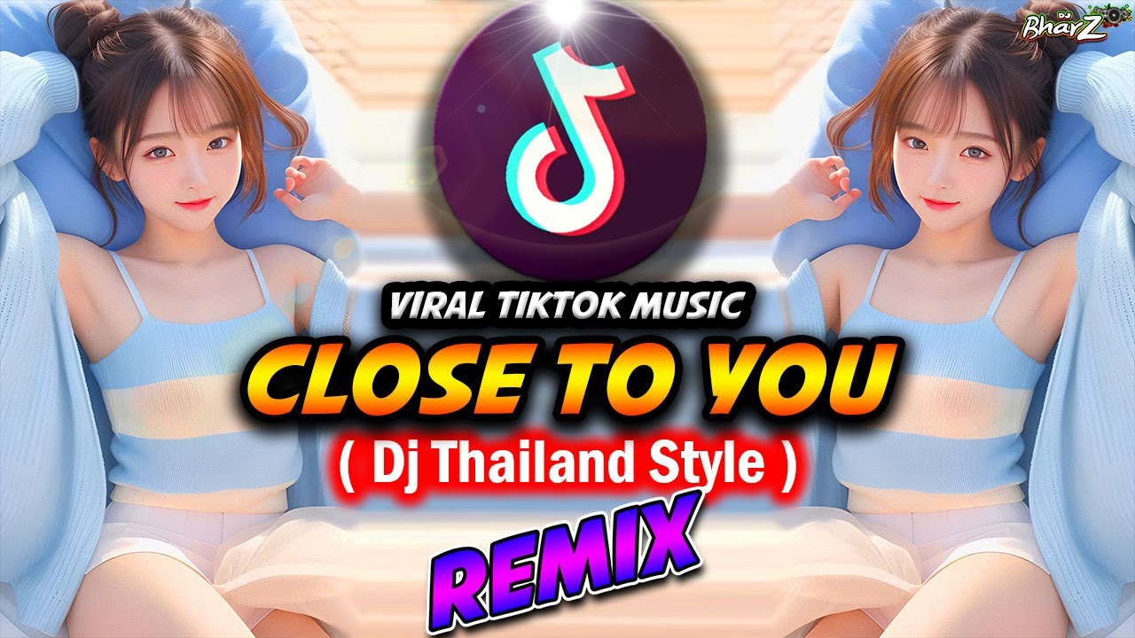 NEW DJ THAILAND | DJ CLOSE TO YOU x ALREADY GONE | DJ BHARZ REMIX