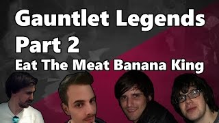 Gauntlet Legends - Part 2 - Eat The Meat Banana King