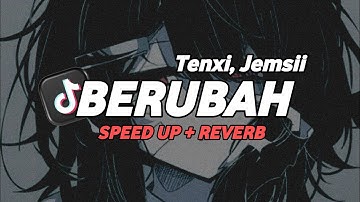 Tenxi, Jemsii - Berubah (Speed Up + Reverb)