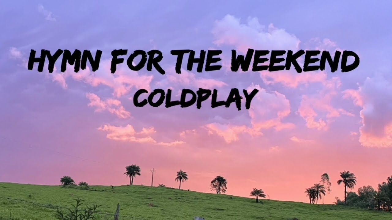 Coldplay Hymn For The Weekend (Lyrics) YouTube