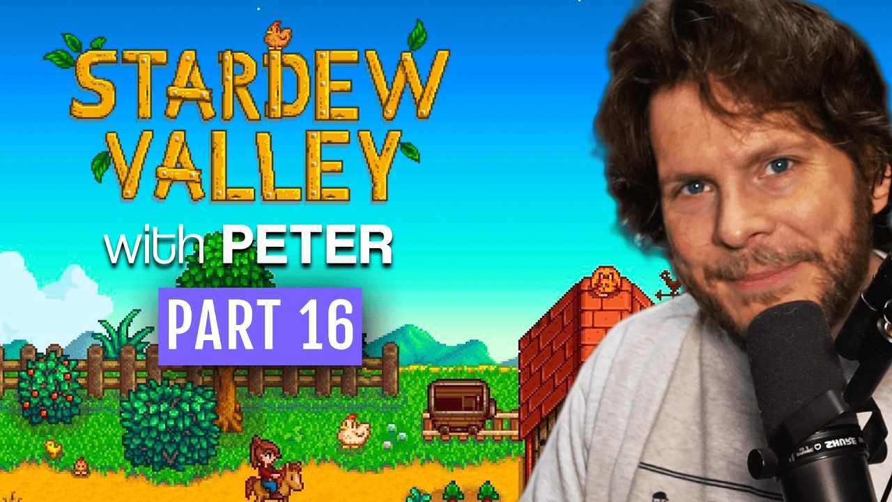 [PART 16] STARDEW VALLEY WITH PETER (@PremierTwo )