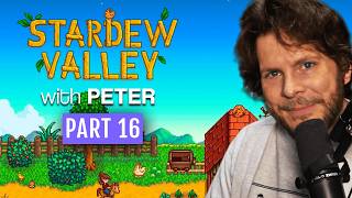 [PART 16] STARDEW VALLEY WITH PETER (@PremierTwo )