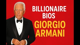 How Giorgio Armani Redefined Luxury and Became a Billionaire