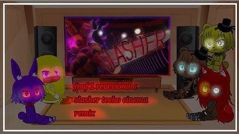 fnaf 1 reacciona a slasher techno cinema remix//Gacha nox//Mi Au//ftSonic.exe_oficial