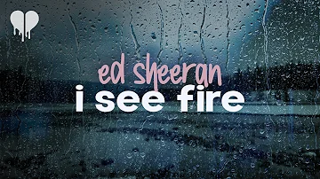 ed sheeran - i see fire (lyrics)