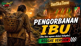 PENGORBANAN IBU ❤️🌴 Reggae Version | Lagu Tentang Kasih Sayang Ibu | Terbaru Viral Tiktok