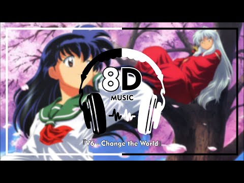 music-『8d』-anime-inuyasha-『v6---change-the-world』