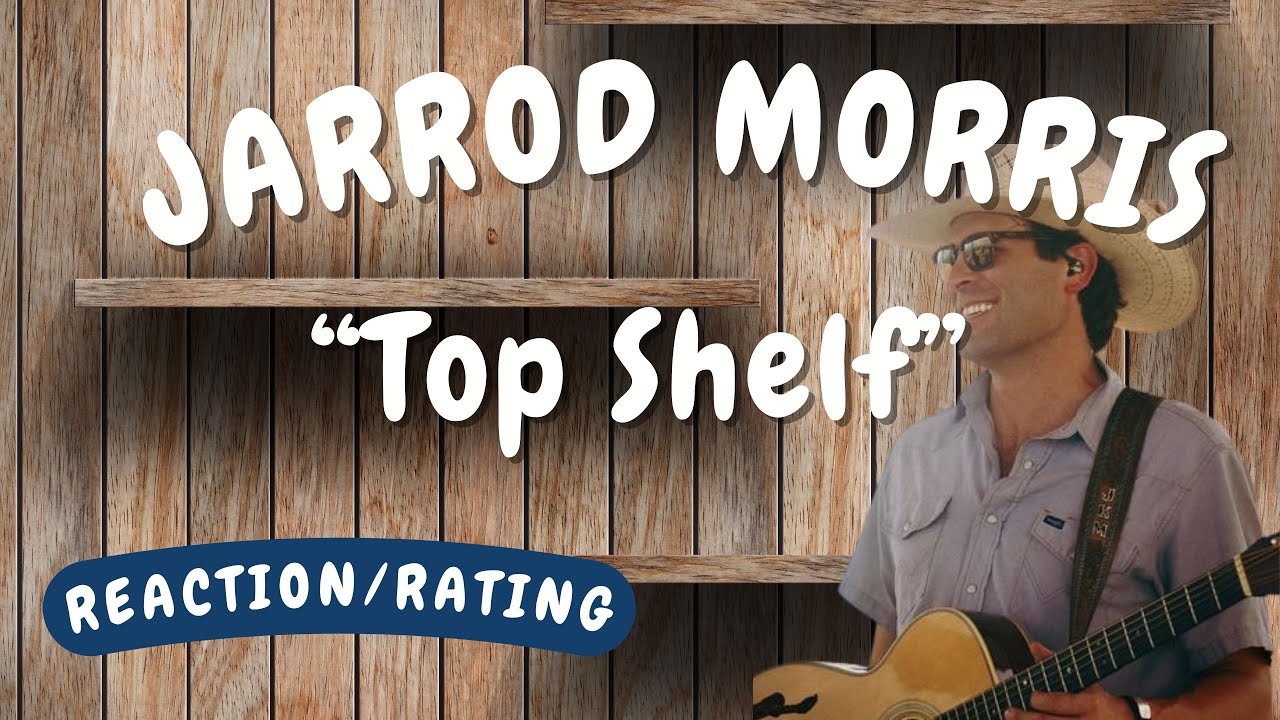 Jarrod Morris -- Top Shelf  [REACTION/GIFT REQUEST]
