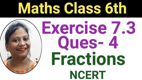 Class 6: Ex 7.3: Q 4:  Ch 7: Fractions: Maths