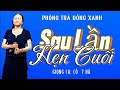 Sau Lần Hẹn Cuối- Giọng Ca: Cô 7 Hà- Phòng Trà Đồng Xanh