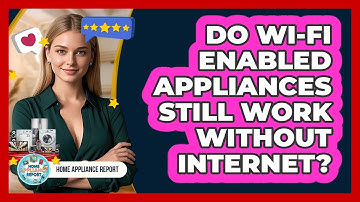 Do Wi-Fi Enabled Appliances Still Work Without Internet? - Home Appliance Report