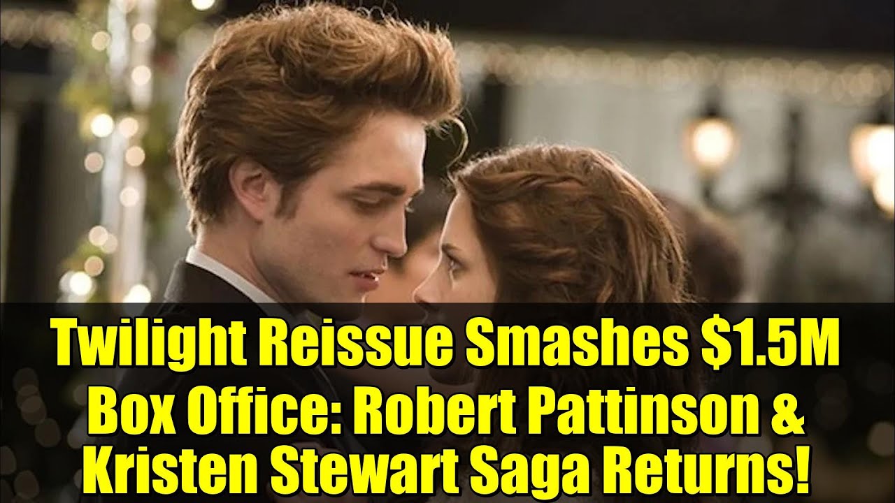Twilight Reissue Smashes $1.5M Box Office: Robert Pattinson & Kristen Stewart Saga Returns!