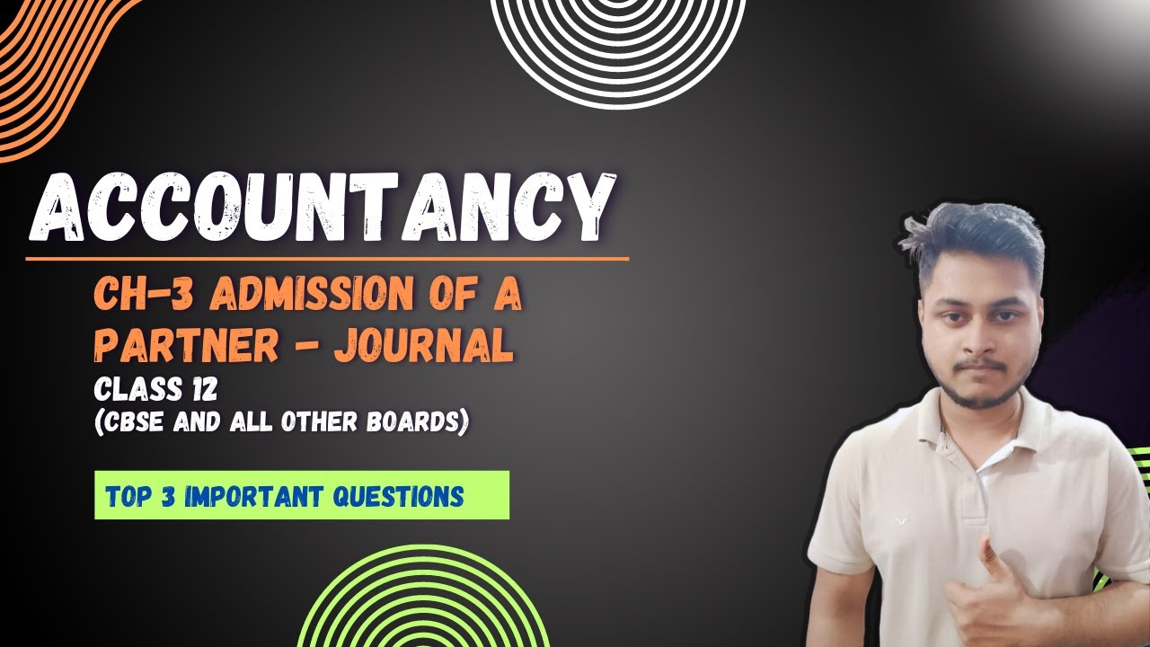 ADMISSION OF A PARTNER: TOP 3 IMPORTANT JOURNAL ENTRY QUESTIONS EXPLAINED