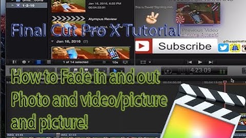 Final Cut Pro X Tutorial How to Fade In and Out Videos and photos and video/Picture and picture!